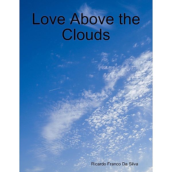 Love Above the Clouds, Ricardo Franco Da Silva