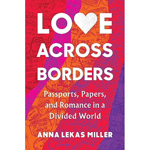 Love Across Borders, Anna Lekas Miller