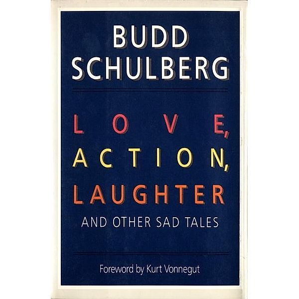 Love, Action, Laughter and Other Sad Tales, Budd Schulberg