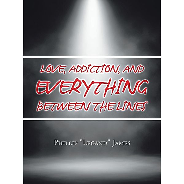 Love, Addiction, and Everything Between the Lines, Phillip James