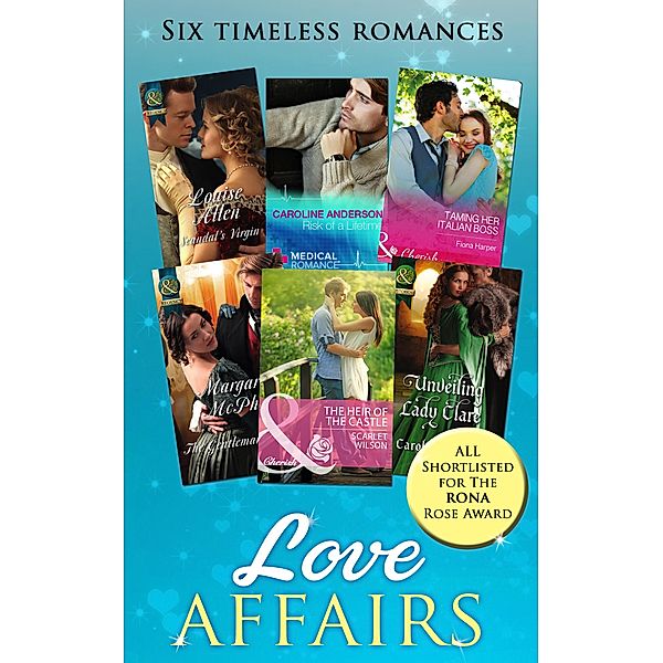 Love Affairs: Scandal's Virgin / Risk of a Lifetime / Taming Her Italian Boss / The Gentleman Rogue / Unveiling Lady Clare / The Heir of the Castle, Louise Allen, Caroline Anderson, Fiona Harper, Margaret Mcphee, Carol Townend, Scarlet Wilson