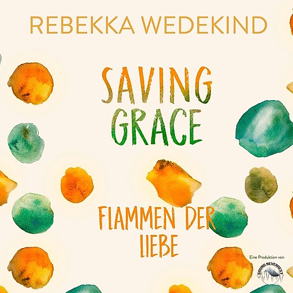 Love Again - 2 - Saving Grace. Flamen der Liebe., Rebekka Wedekind