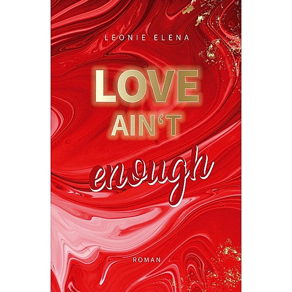 Love Ain't Enough - Band 3 / Enough Reihe Bd.3, Leonie Elena