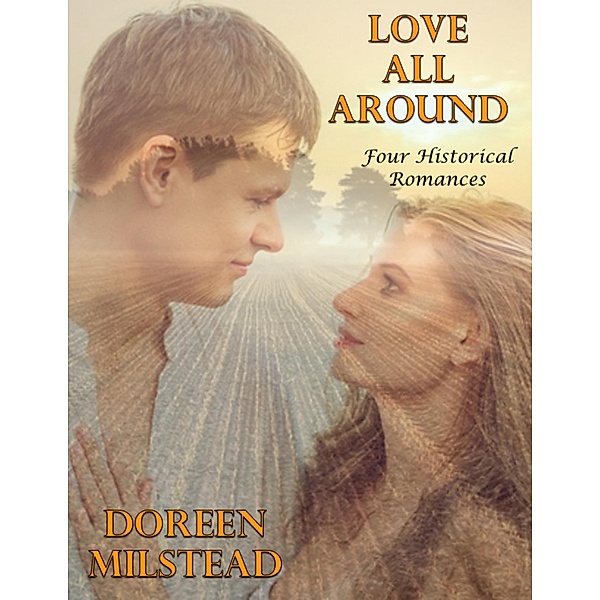 Love All Around: Four Historical Romances, Doreen Milstead