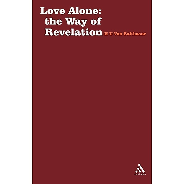 Love Alone: The Way of Revelation, Hans Urs von Balthasar