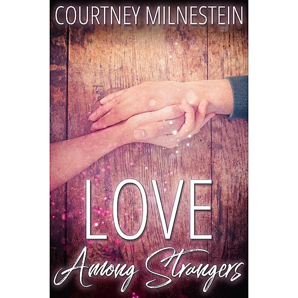 Love Among Strangers, Courtney Milnestein