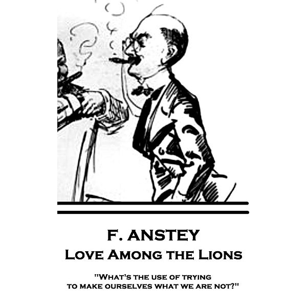 Love Among the Lions / Classics Illustrated Junior, F. Anstey