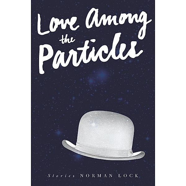Love Among the Particles, Norman Lock