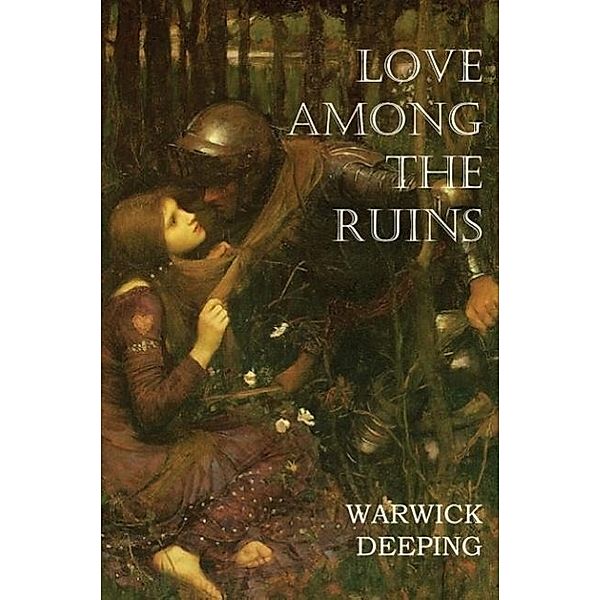 Love Among the Ruins, Warwick Deeping