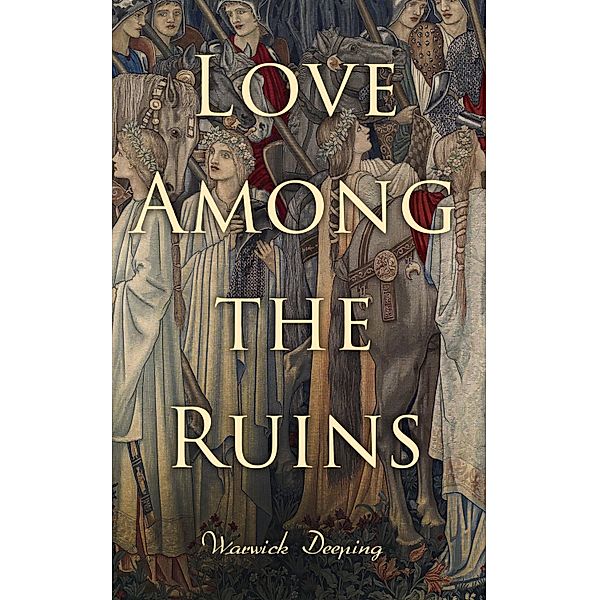 Love Among the Ruins, Warwick Deeping