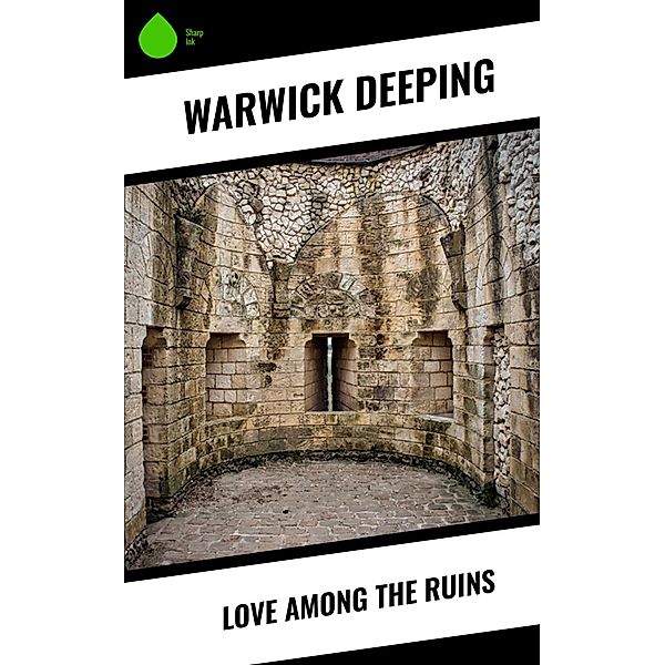 Love Among the Ruins, Warwick Deeping