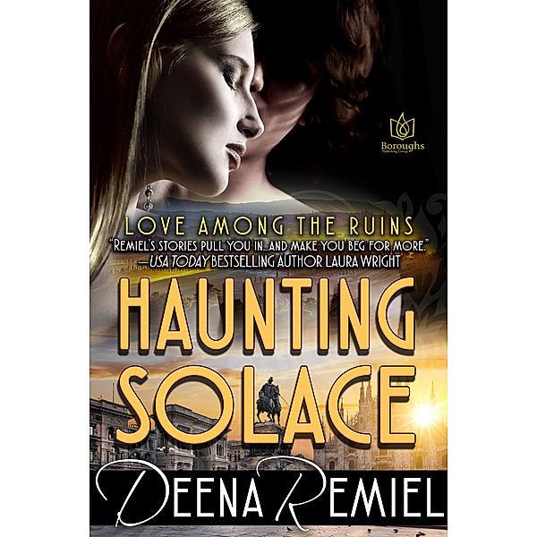 Love Among the Ruins: Haunting Solace, Deena Remiel