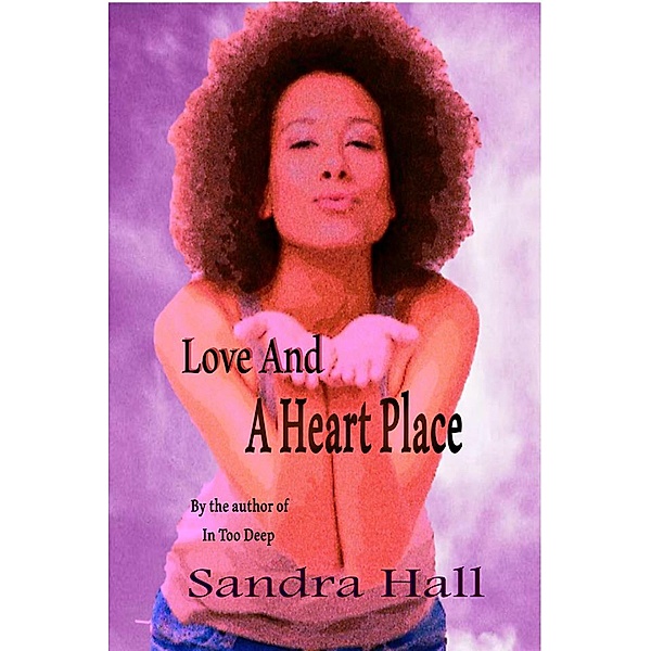 Love And A Heart Place, Sandra Hall