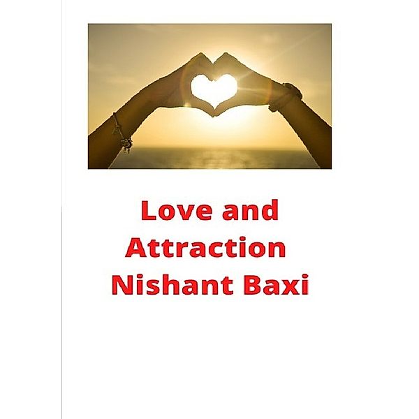 Love and Attraction, Nishant Baxi
