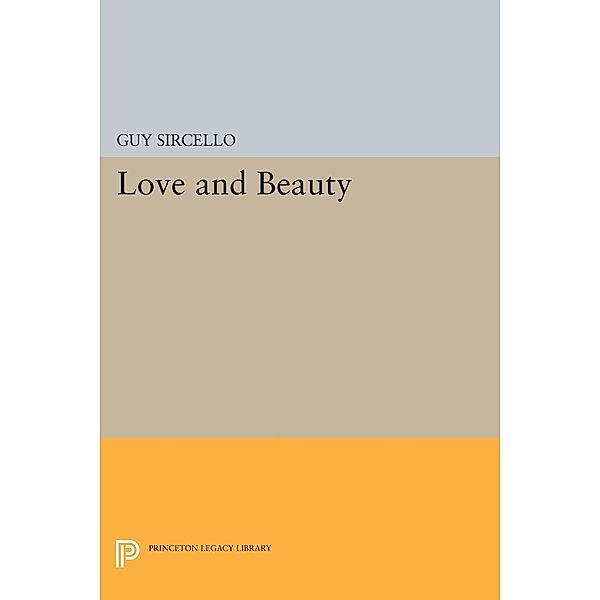 Love and Beauty / Princeton Legacy Library Bd.985, Guy Sircello