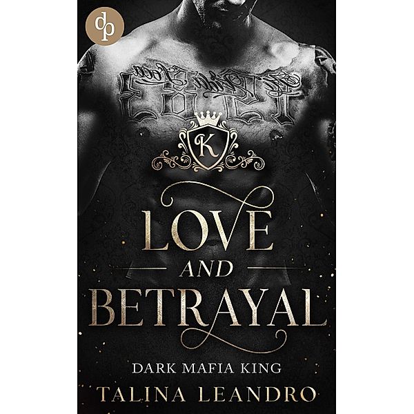 Love and Betrayal / Dark Mafia King-Reihe Bd.1, Talina Leandro