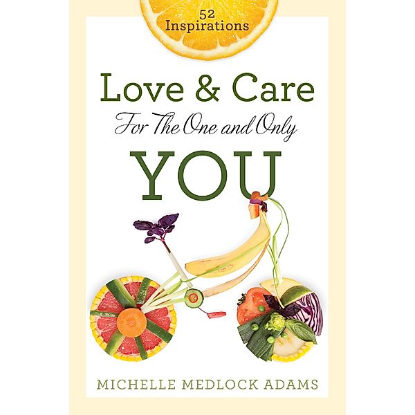 Love and Care for the One and Only You, Michelle Medlock Adams