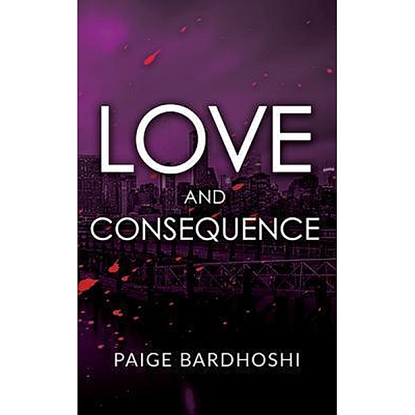Love and Consequence, Paige Bardhoshi
