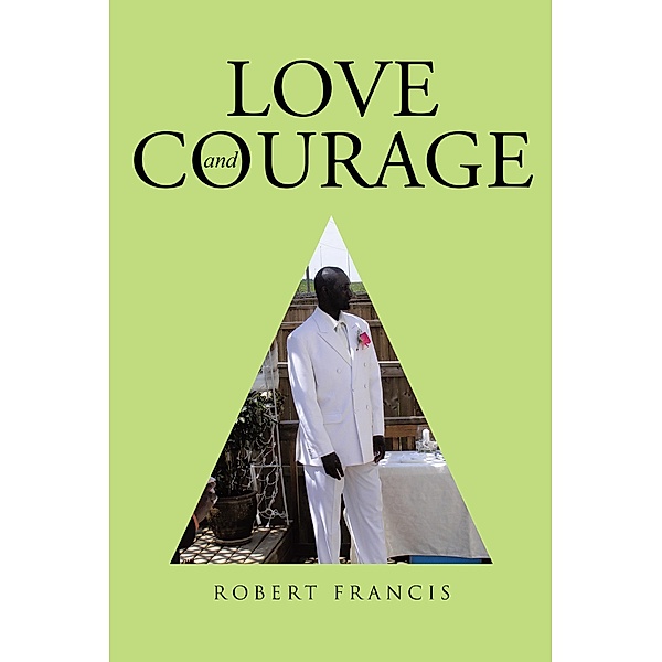 Love and Courage, Robert Francis