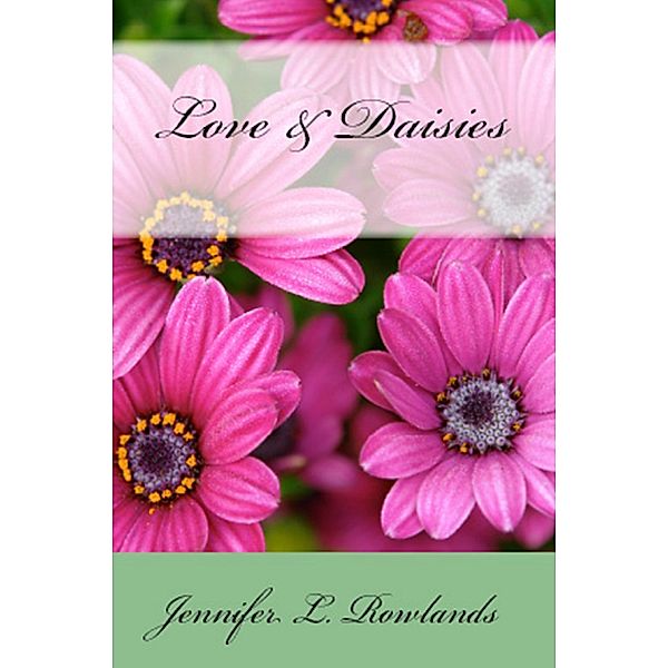 Love and Daisies, Jennifer L. Rowlands