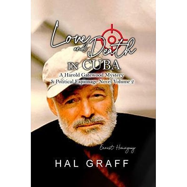 Love and Death  in Cuba / A Harold Gatewood Mystery & Political Espionage Novel Bd.2, Hal Graff
