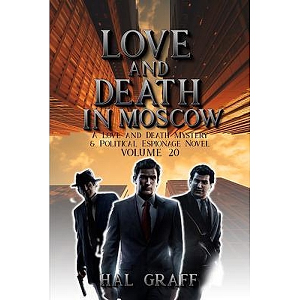 Love and Death in Moscow / A Love and Death Mystery  & Political Espionage Series Bd.20, Hal Graff