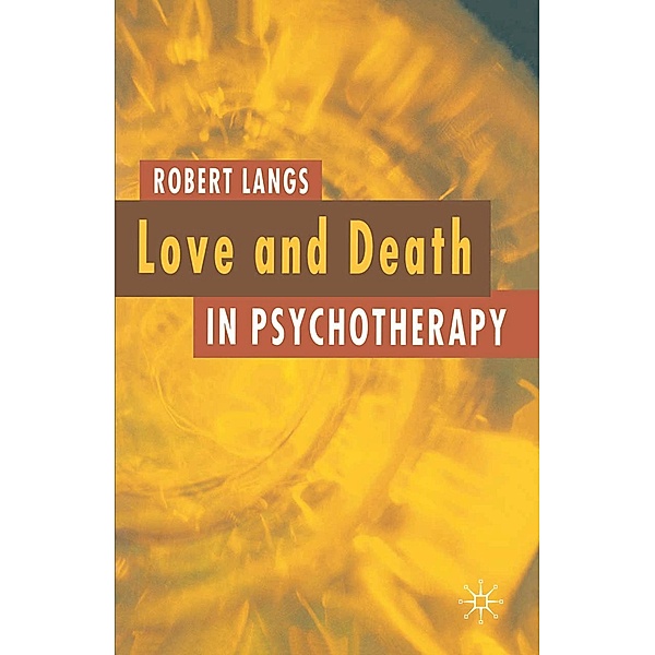 Love and Death in Psychotherapy, Robert Langs