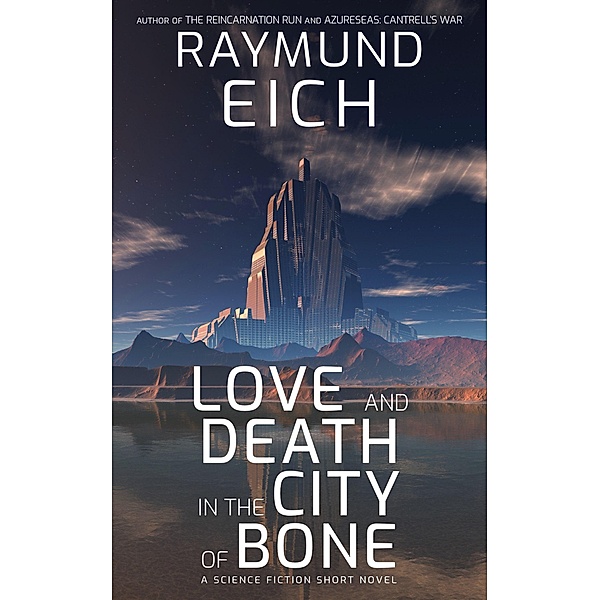 Love and Death in the City of Bone, Raymund Eich