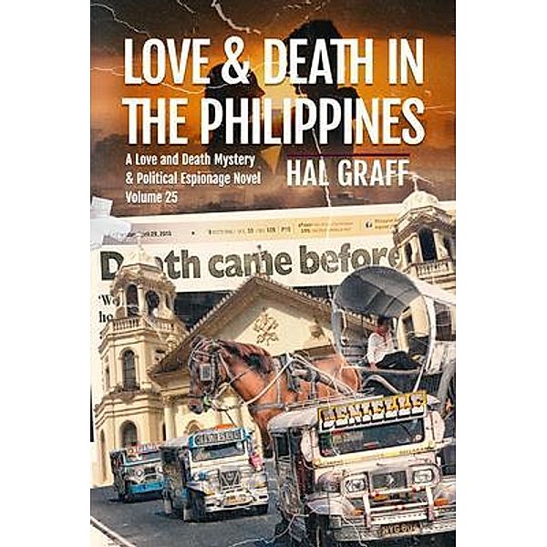 Love and Death in  The Philippines / A Love and Death Mystery  & Political Espionage Novel Bd.25, Hal Graff