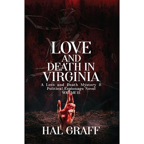 Love and Death in Virginia / A Love and Death Mystery  & Political Espionage Series Bd.13, Hal Graff