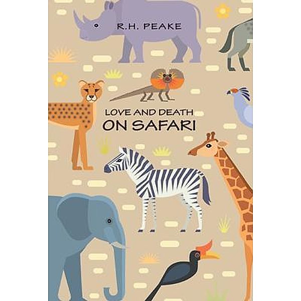 Love and Death on Safari / Lettra Press LLC, R. H. Peake