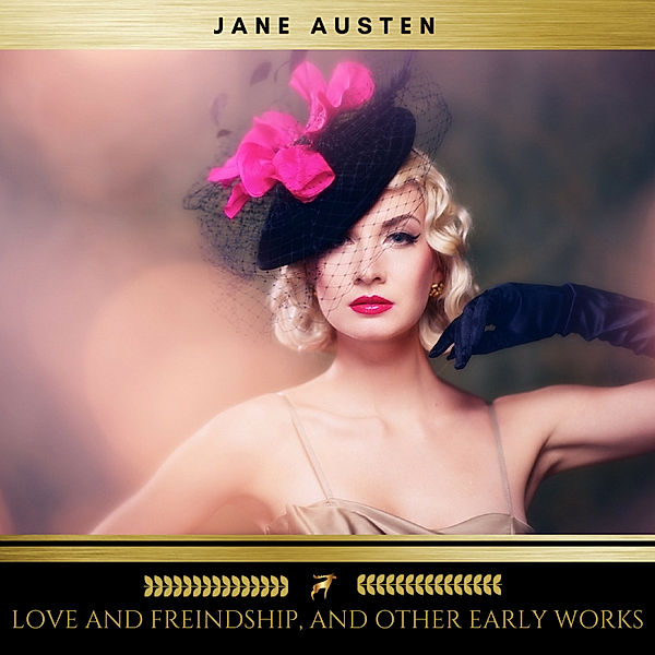 Love and Freindship, and Other Early Works, Jane Austen