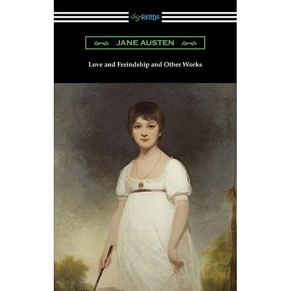 Love and Freindship and Other Works / Digireads.com Publishing, Jane Austen