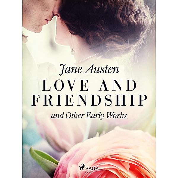 Love and Friendship, and Other Early Works, Jane Austen