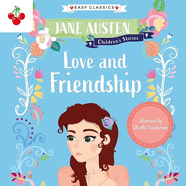 Love and Friendship - Jane Austen Children's Stories (Easy Classics), Jane Austen
