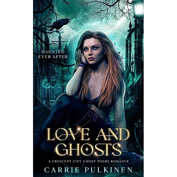 Love and Ghosts (Haunted Ever After, #4) / Haunted Ever After, Carrie Pulkinen