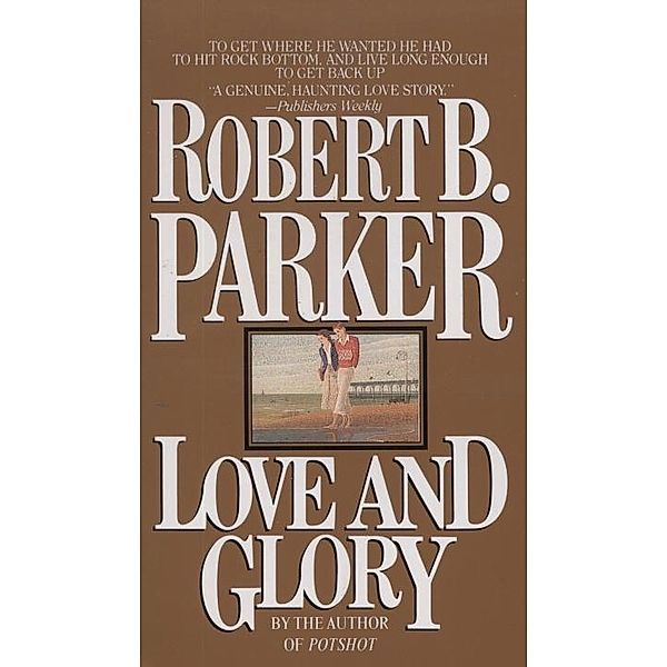 Love and Glory, Robert B. Parker