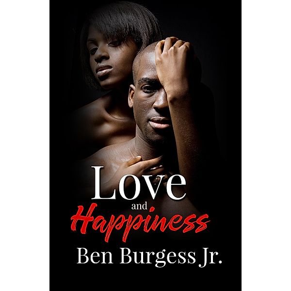 Love and Happiness, Ben Burgess Jr.