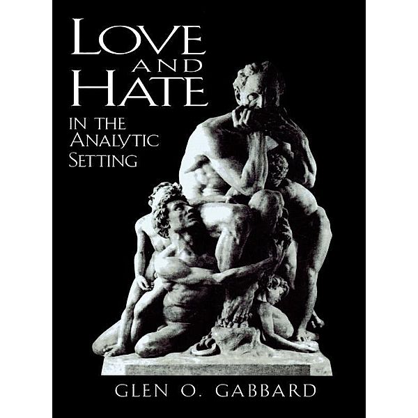 Love and Hate in the Analytic Setting / The Library of Object Relations, Glen O. Gabbard