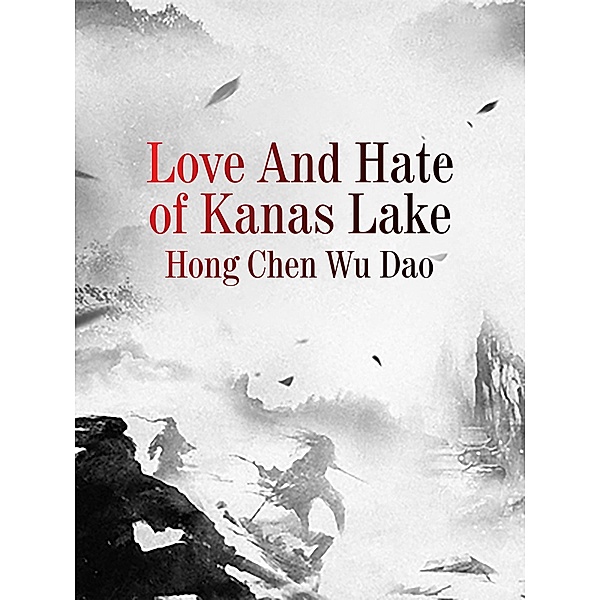 Love And Hate of Kanas Lake, Hong ChenWuDao