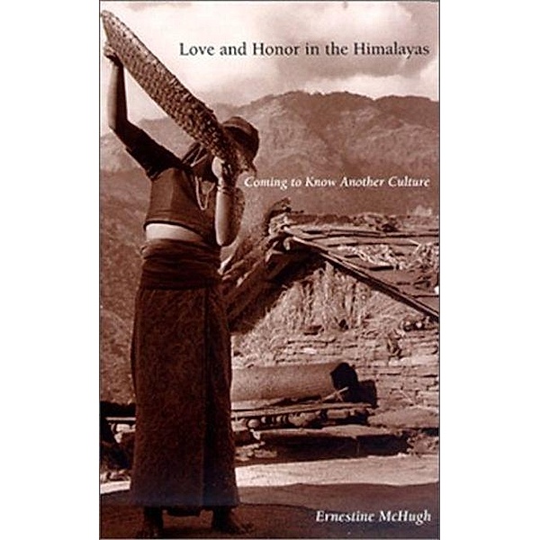 Love and Honor in the Himalayas / Contemporary Ethnography, Ernestine McHugh