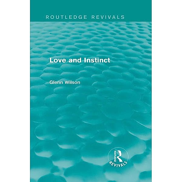 Love and Instinct (Routledge Revivals) / Routledge Revivals, Glenn Wilson