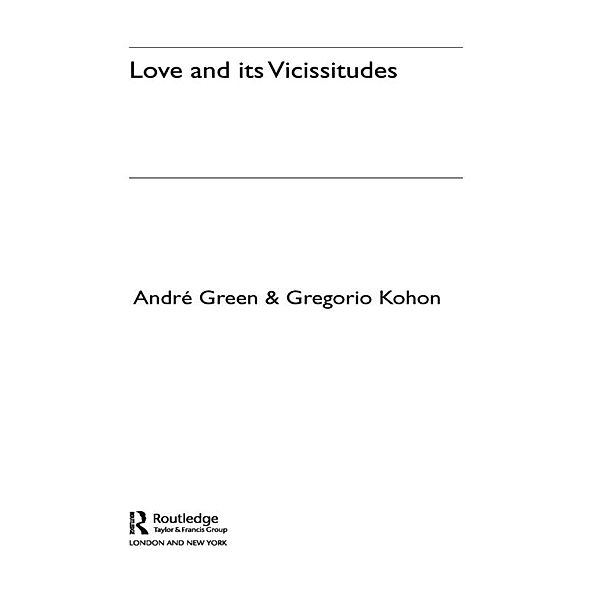 Love and its Vicissitudes, André Green, Gregorio Kohon