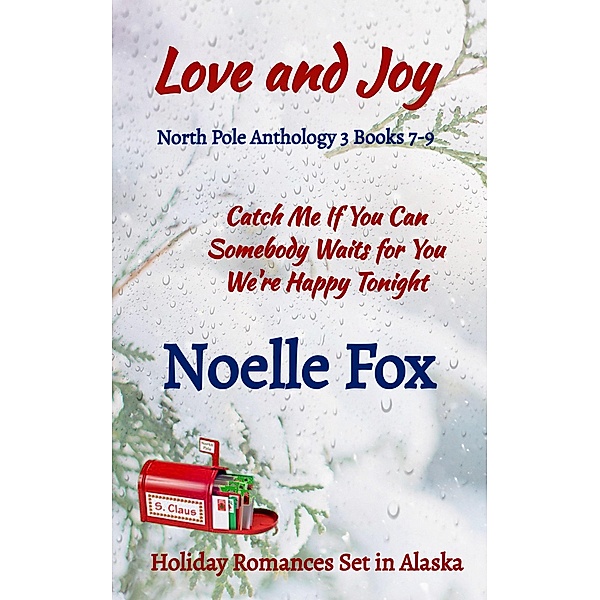 Love and Joy- North Pole Anthology 3 (A North Pole Romance) / A North Pole Romance, Noelle Fox