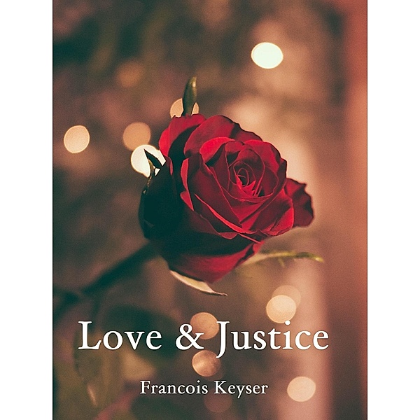 Love and Justice, Francois Keyser
