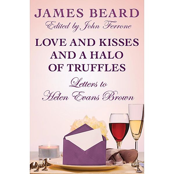 Love and Kisses and a Halo of Truffles, James Beard