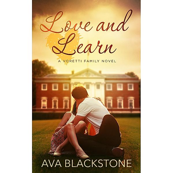 Love and Learn (Voretti Family, #2) / Voretti Family, Ava Blackstone