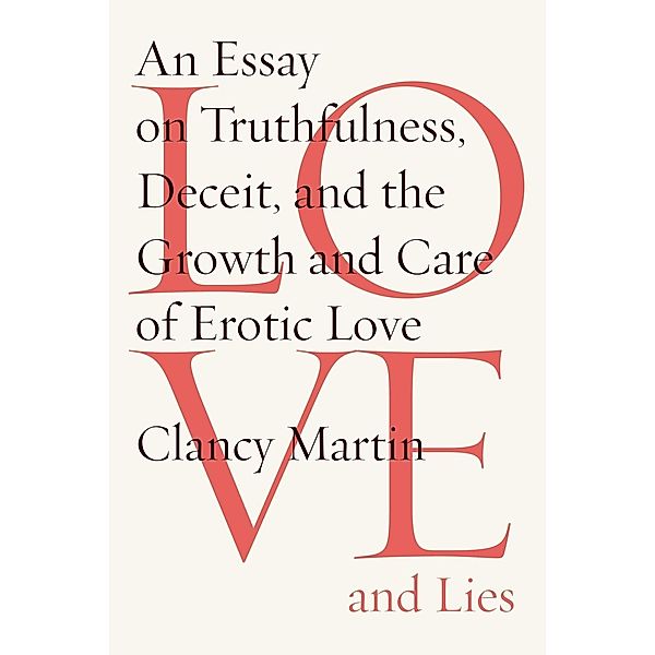 Love and Lies, Clancy Martin