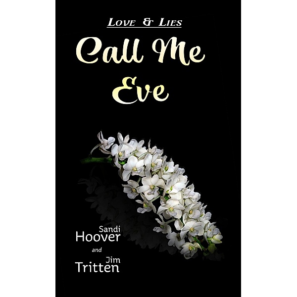Love and Lies: Call Me Eve, Jim Tritten, Sandi Hoover