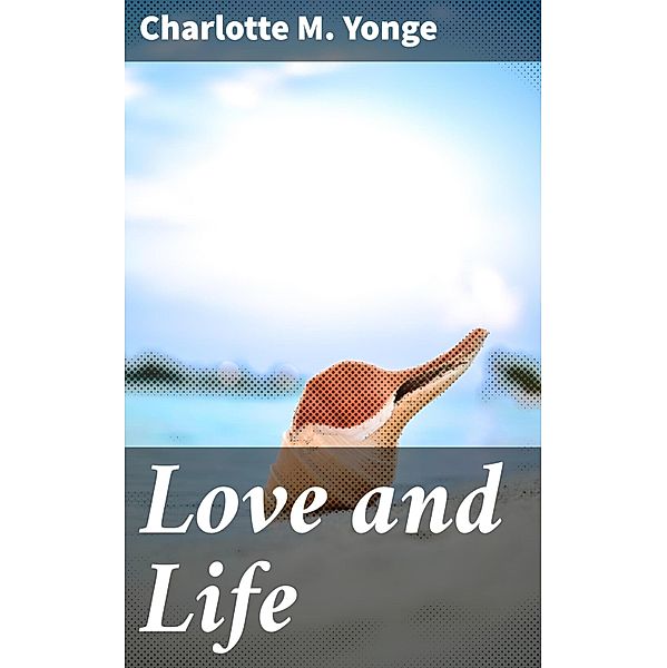 Love and Life, Charlotte M. Yonge